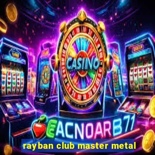 rayban club master metal