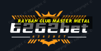 rayban club master metal