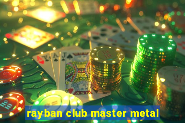 rayban club master metal