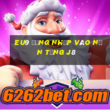 EU9 Đăng nhập vào nền tảng j8