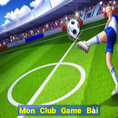 Mon Club Game Bài Vip Club Đổi Thưởng