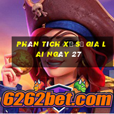 Phân tích Xổ Số gia lai ngày 27