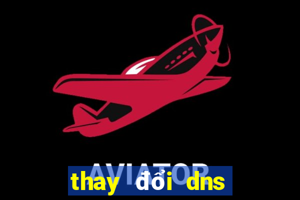 thay đổi dns trên win 10