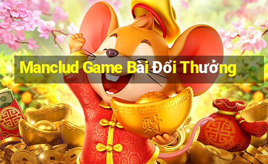 Manclud Game Bài Đổi Thưởng