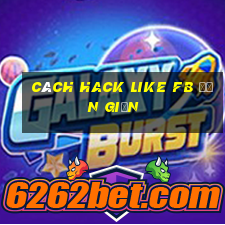 cách hack like fb đơn giản