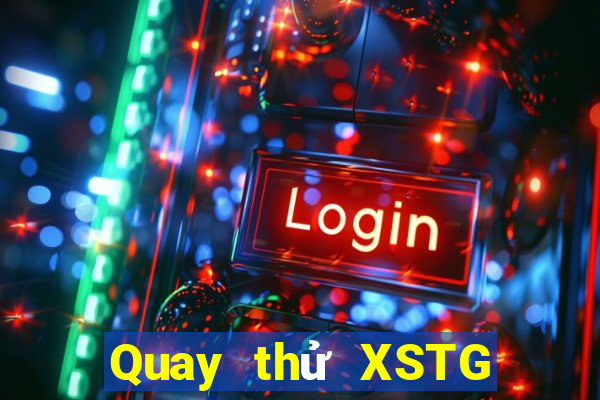 Quay thử XSTG ngày 1