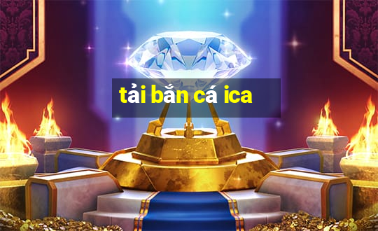 tải bắn cá ica