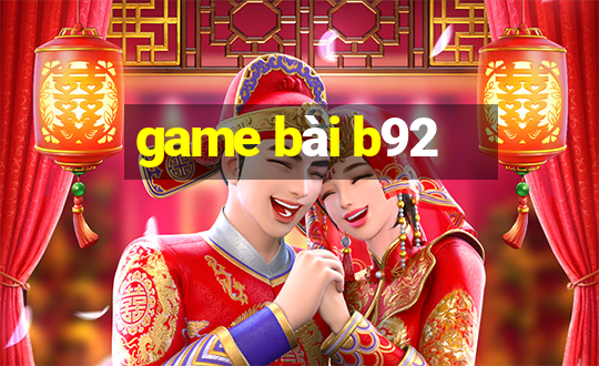 game bài b92