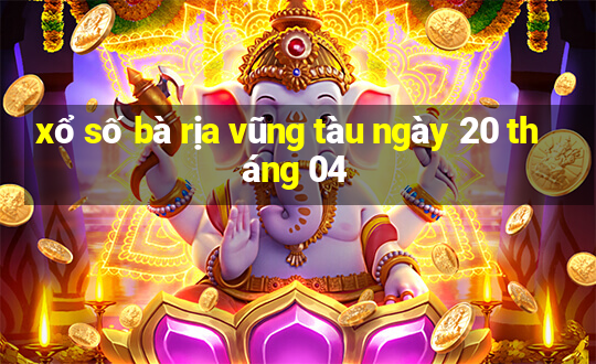 xổ số bà rịa vũng tàu ngày 20 tháng 04