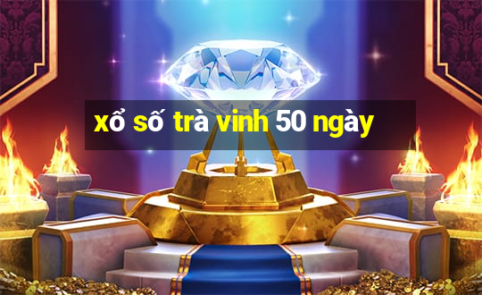 xổ số trà vinh 50 ngày