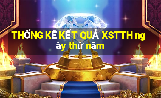 THỐNG KÊ KẾT QUẢ XSTTH ngày thứ năm