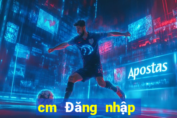 cm Đăng nhập phiên bản web