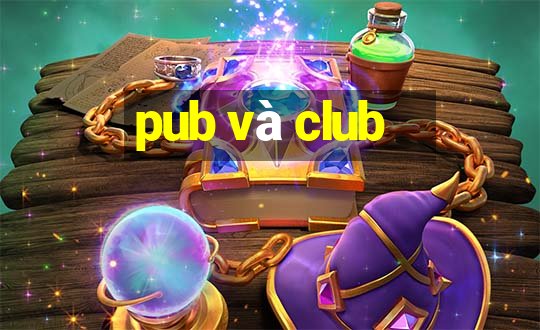 pub và club