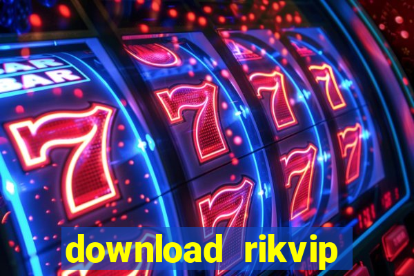 download rikvip về máy tính