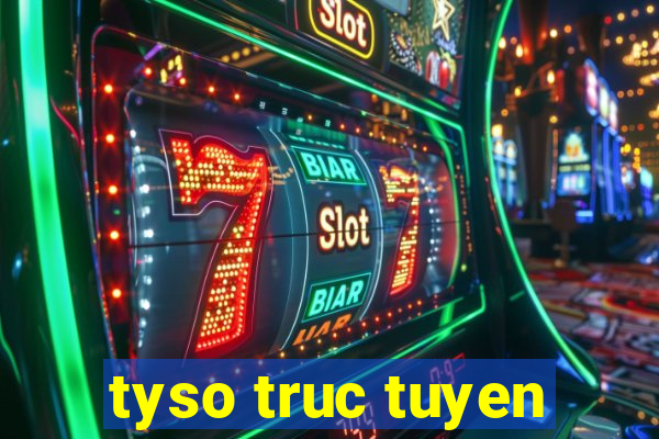 tyso truc tuyen