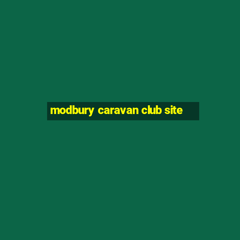 modbury caravan club site