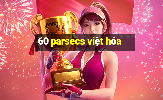 60 parsecs việt hóa