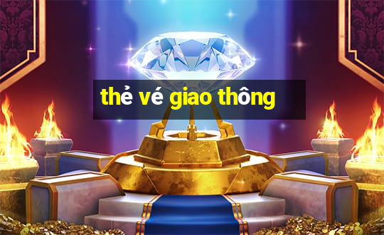 thẻ vé giao thông