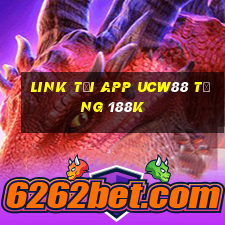 Link tải app Ucw88 Tặng 188k