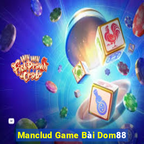 Manclud Game Bài Dom88