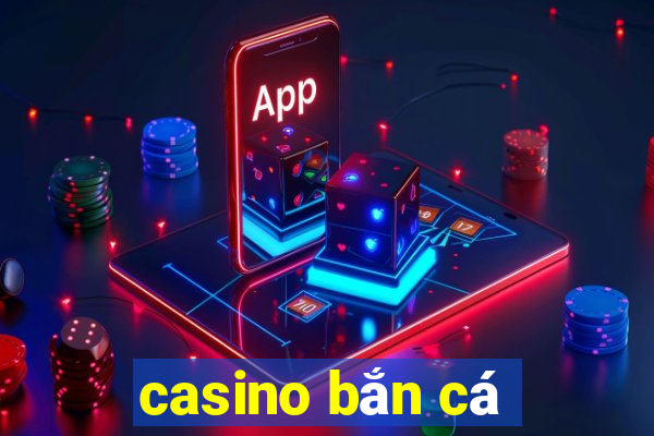 casino ban ca