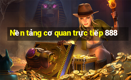 Nền tảng cơ quan trực tiếp 888