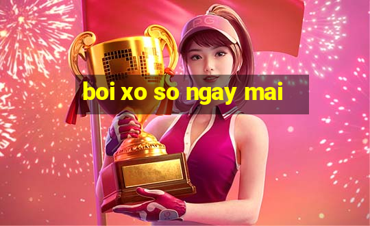 boi xo so ngay mai