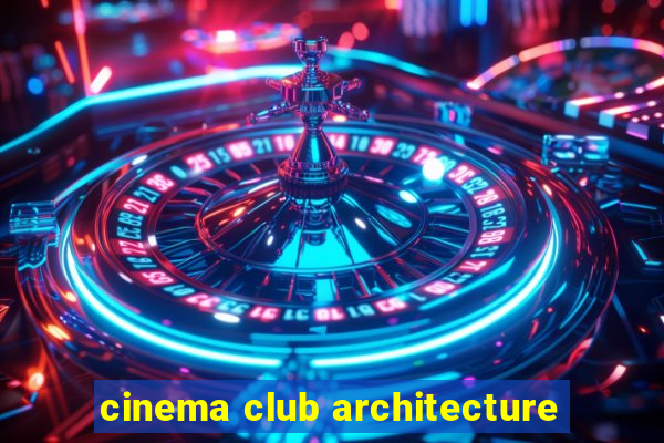 cinema club architecture