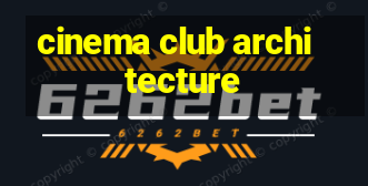 cinema club architecture