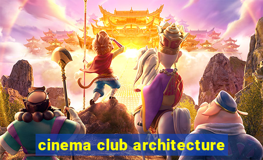 cinema club architecture