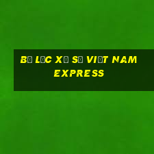 Bộ lọc xổ số việt nam Express