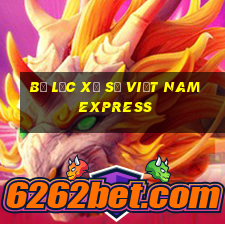 Bộ lọc xổ số việt nam Express