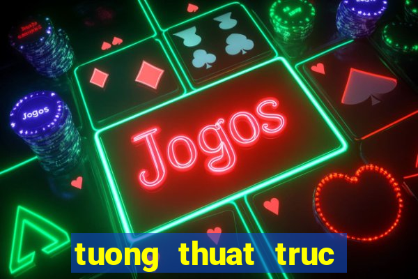 tuong thuat truc tiep viet nam va han quoc