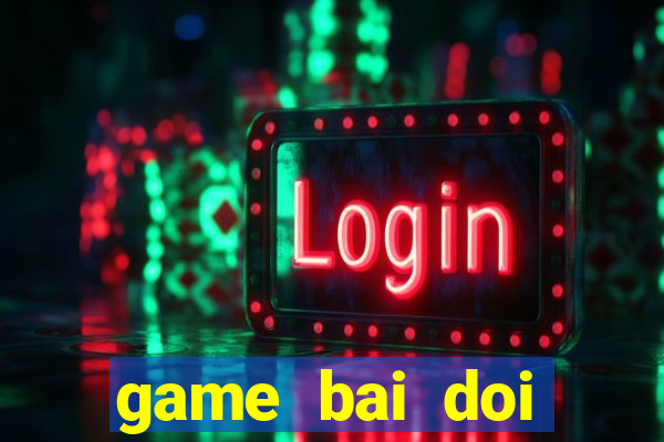 game bai doi thuong tu quy k