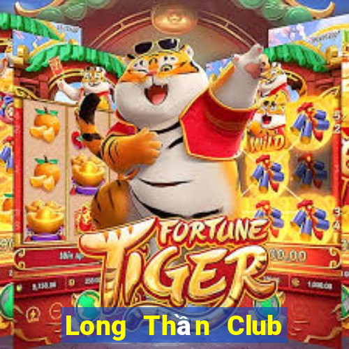 Long Thần Club Game Bài Nhất Vip