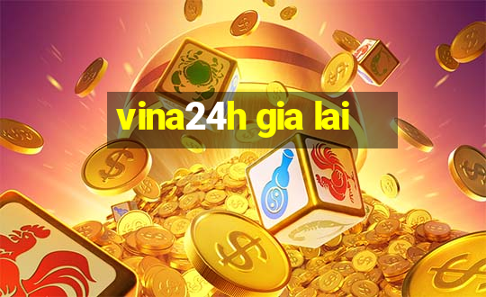 vina24h gia lai