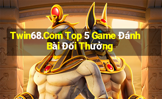 Twin68.Com Top 5 Game Đánh Bài Đổi Thưởng