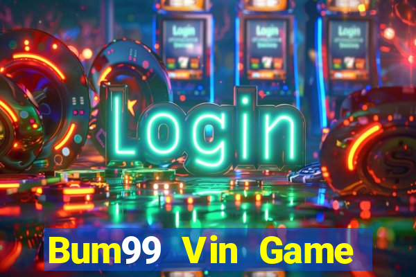 Bum99 Vin Game Bài Hay Nhất Hiện Nay