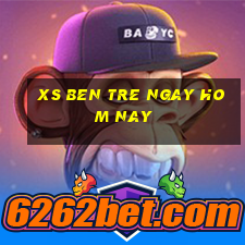 xs ben tre ngay hom nay