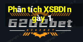 Phân tích XSBDI ngày 1