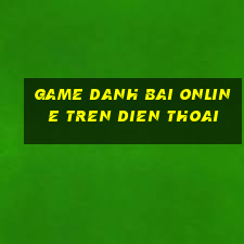 game danh bai online tren dien thoai