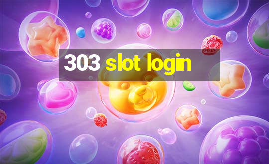 303 slot login