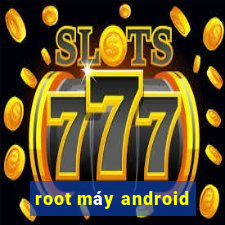 root máy android