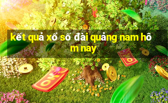 kết quả xổ số đài quảng nam hôm nay