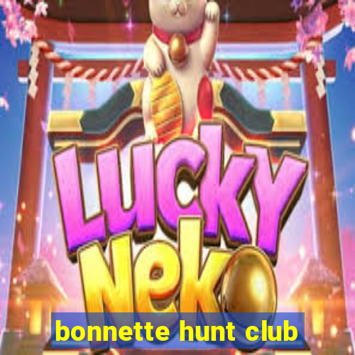 bonnette hunt club