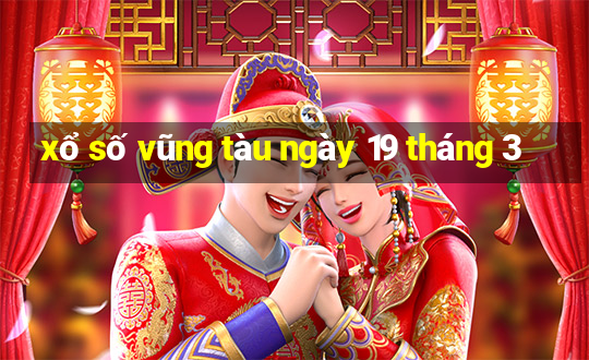 xổ số vũng tàu ngày 19 tháng 3