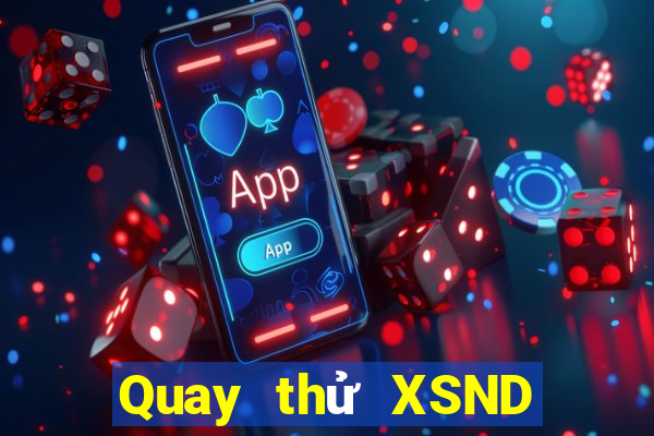 Quay thử XSND ngày 10