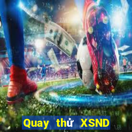 Quay thử XSND ngày 10