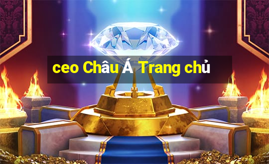 ceo Châu Á Trang chủ