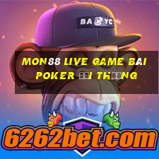 Mon88 Live Game Bài Poker Đổi Thưởng